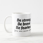 Wees sterk, wees moedig, wees onbevreesd, je bent  koffiemok (Links)