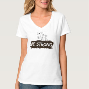 Wees Sterke Bloemige Lijnkunst Motiverende T-Shirt