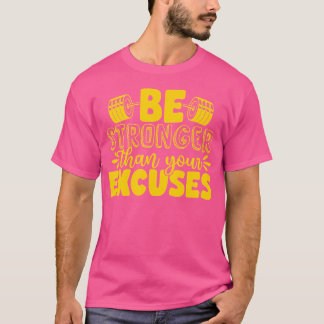 Wees sterker dan je excuses gewichtheffen lichaam t-shirt