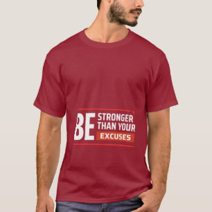 Wees Sterker Dan Je Excuses Motiverende Spreuk T-shirt