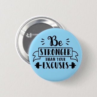 Wees sterker dan je excuses ronde button 5,7 cm