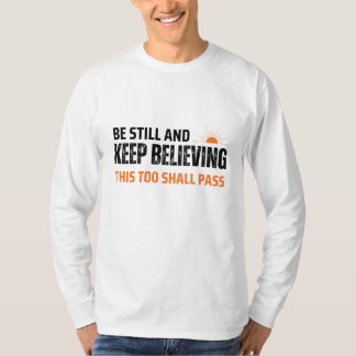 Wees stil en blijf geloven. Dit zal ook voorbij ga T-shirt