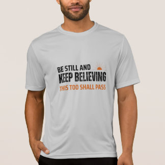 Wees stil en blijf geloven. Dit zal ook voorbij ga T-shirt