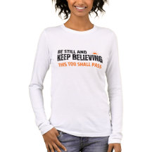 Wees stil en blijf geloven. Ook dit zal voorbijgaa