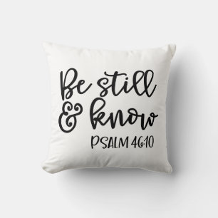 Wees stil en ken Psalm 46:10 Kussen