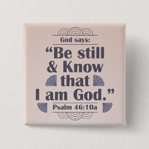 Wees stil en ken Psalm 46:10 Vierkante Button 5,1 Cm