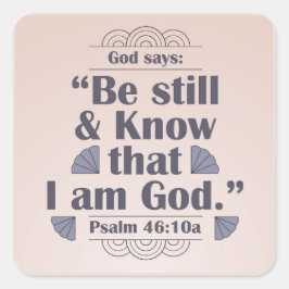 Wees stil en ken Psalm 46:10 Vierkante Sticker