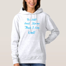 Wees stil en weet dat ik God ben! Hoodie