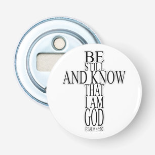 Wees stil en weet dat ik God Bijbel Schrift ben Button Flesopener