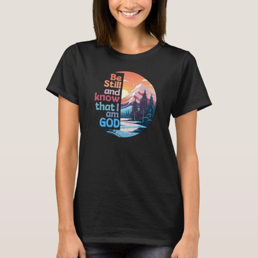 Wees stil en weet dat ik God Bijbelse Verse ben T-shirt (Voorkant)