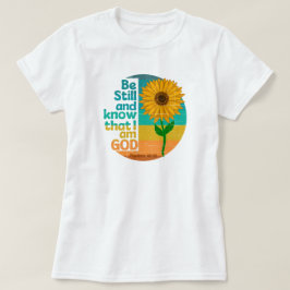 Wees stil en weet dat ik God Bijbelse Verse ben T-shirt
