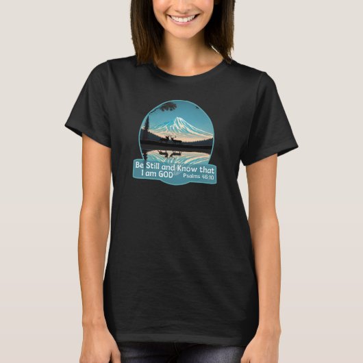 Wees stil en weet dat ik God Bijbelse Verse ben T-shirt (Voorkant)