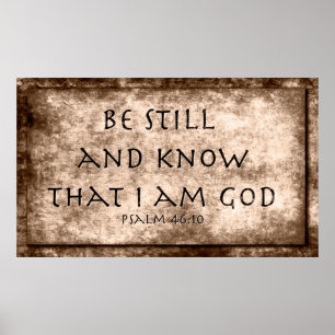 Wees stil en weet dat ik goed ben. Psalm 46:10 Poster