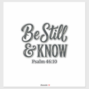 Wees stil en weet Psalm 46_10 Christelijk T-shirt  Sticker