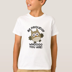Wees trots op wie je bent grappige uil woordspelin t-shirt