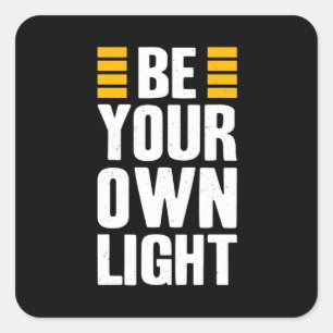 Wees uw eigen lichtere Inspirerend Gezegde Vierkante Sticker