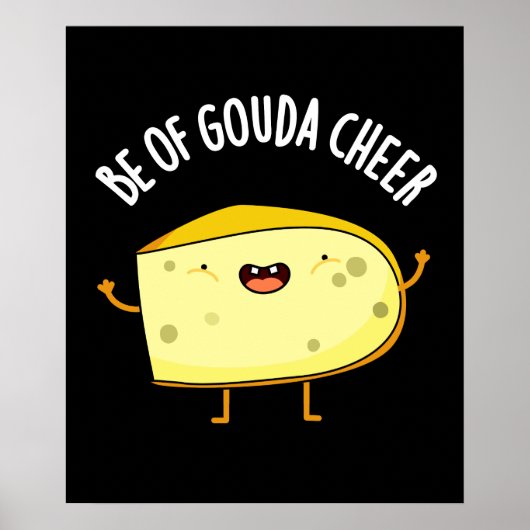 Wees van Gouda Cheer Funny Cheese Pun Dark BG Poster (Voorkant)