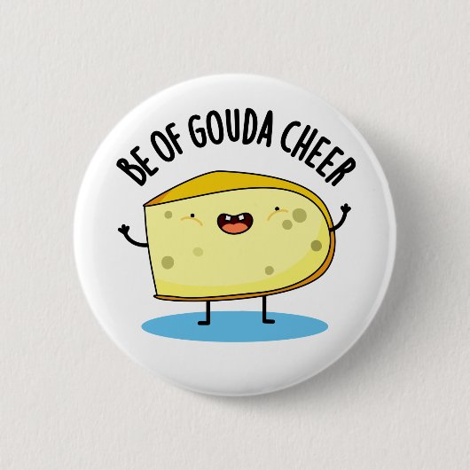 Wees van Gouda Cheer Funny Cheese Pun Ronde Button 5,7 Cm (Voorkant)