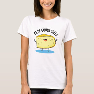 Wees van Gouda Cheer Funny Cheese Pun T-shirt