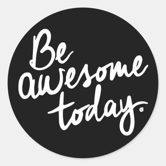 Wees vandaag Geweldige Motivatie Ronde Sticker (Voorkant)