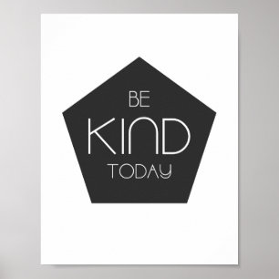 Wees vandaag nog aardig - Home Decor Poster Print