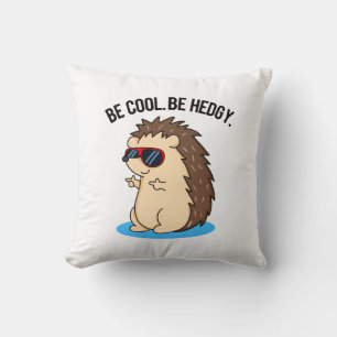 Wees voorzichtig met Cool Be Hedgy Cute Hedg Pun Kussen