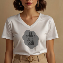 "Wees voorzichtig met je geest" Wellbeing Quote De T-shirt
