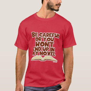 Wees voorzichtig met Novel Character Snarky Author T-shirt