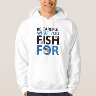 Wees voorzichtig met wat je zoekt hoodie