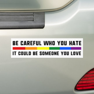 Wees voorzichtig met wie je haat... kan iemand zij bumpersticker