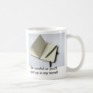 Wees voorzichtig of je eindigt in mijn roman! koffiemok