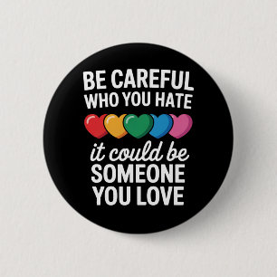 Wees voorzichtig wie je haat LGBTQ Gay Pride Regen Ronde Button 5,7 Cm
