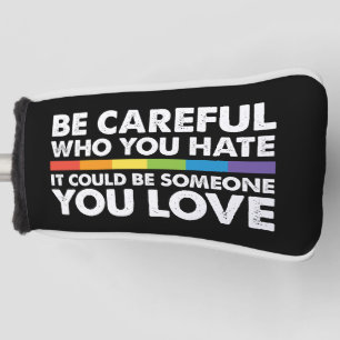 Wees voorzichtig wie je haat Regenboog LGBT Gay Pr Golfheadcover