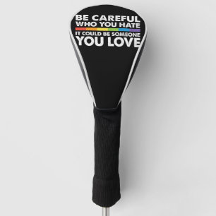 Wees voorzichtig wie je haat Regenboog LGBT Gay Pr Golfheadcover