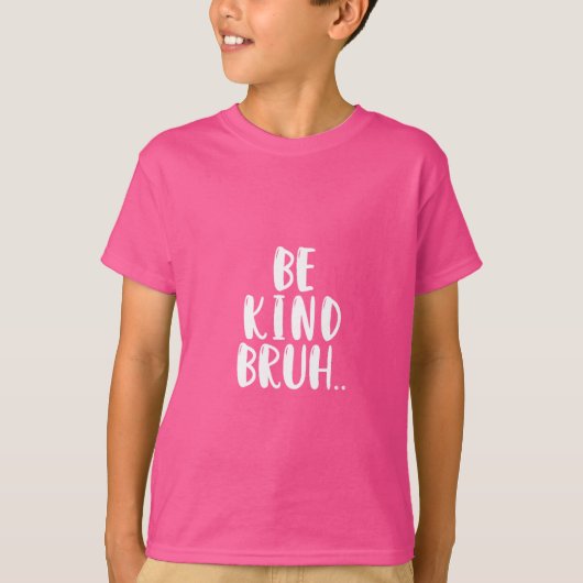 WEES VRIENDELIJK BRUH ROZE SHIRT DAG (Voorkant)