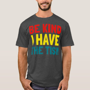 Wees vriendelijk ik heb het tisme 6 t-shirt