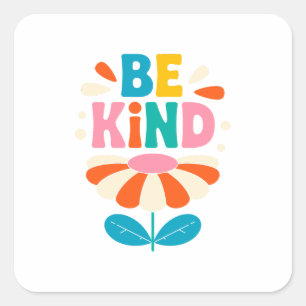 Wees vriendelijk kleurrijke bloem - Inspirerend po Vierkante Sticker