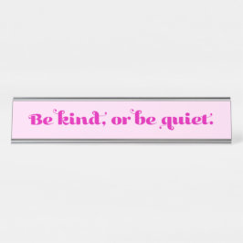 Wees vriendelijk of wees stil bureau naambordje