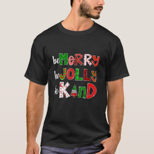 Wees vriendelijk om alleen maar vrolijk te zijn t-shirt