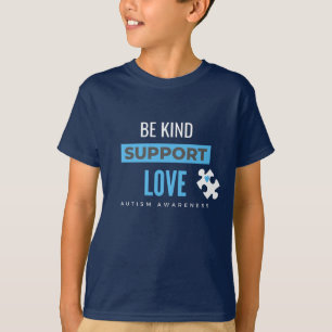 Wees vriendelijk, steun. Liefde. autisme Kinder T- T-shirt