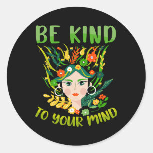 Wees vriendelijk voor je geest, geestelijke gezond ronde sticker