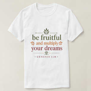 Wees Vruchtbaar en Vermenigvuldig Uw Dromen Woord  T-shirt
