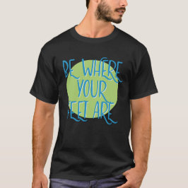 Wees waar je voeten zijn herstel slogan t-shirt