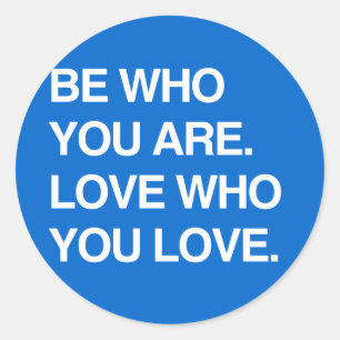 WEES WIE JE BENT. HOU VAN WIE JE LIEFHEBT RONDE STICKER
