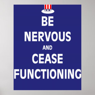 Wees zenuwachtig en staak met functioneren poster