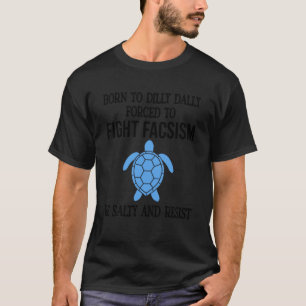 Wees Zout & Weerstaand Geboren om te Treuzelen Ged T-shirt
