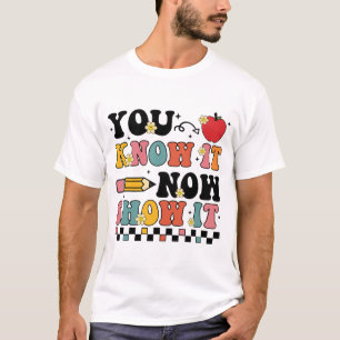 Weet het nu, laat het zien Testdag Testen Docent T-shirt
