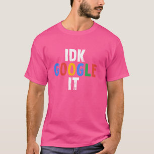 Weet ik veel, Google het Grappig T-shirt