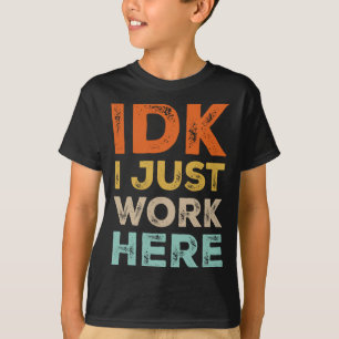 Weet ik veel, ik werk hier gewoon Grappig citaat R T-shirt
