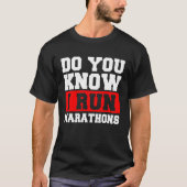 Weet je dat ik marathons marathonloper runnen? t-shirt (Voorkant)